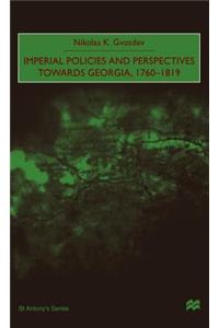 Imperial Policies and Perspectives Towards Georgia, 1760-1819