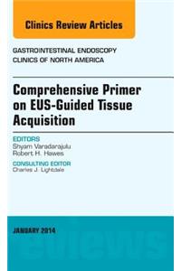 Eus-Guided Tissue Acquisition, an Issue of Gastrointestinal Endoscopy Clinics