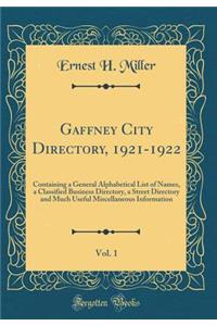 Gaffney City Directory, 1921-1922, Vol. 1: Containing a General Alphabetical List of Names, a Classified Business Directory, a Street Directory and Much Useful Miscellaneous Information (Classic Reprint)