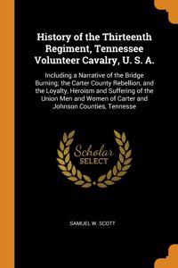 History of the Thirteenth Regiment, Tennessee Volunteer Cavalry, U. S. A.