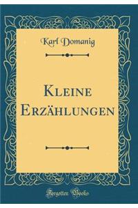 Kleine Erzï¿½hlungen (Classic Reprint)