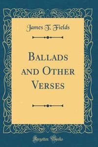 Ballads and Other Verses (Classic Reprint)
