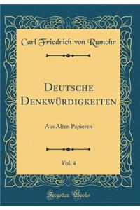 Deutsche DenkwÃ¼rdigkeiten, Vol. 4: Aus Alten Papieren (Classic Reprint)