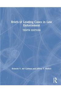 Briefs of Leading Cases in Law Enforcement