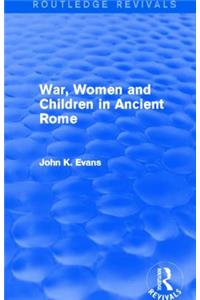 War, Women and Children in Ancient Rome (Routledge Revivals)