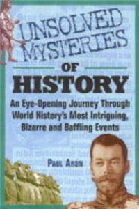 Unsolved Mysteries of History: An Eye-opening Investigation into the Most Baffling Events of All Time