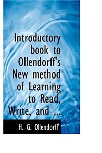 Introductory Book to Ollendorff's New Method of Learning to Read and Write