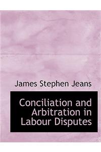 Conciliation and Arbitration in Labour Disputes