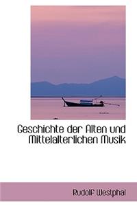 Geschichte Der Alten Und Mittelalterlichen Musik