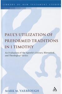 Paul's Utilization of Preformed Traditions in 1 Timothy