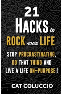21 Hacks to Rock Your Life