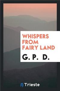 Whispers from Fairy Land, by G.P.D.