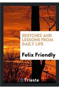 Sketches and Lessons from Daily Life