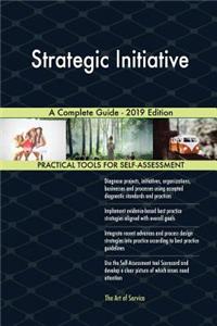 Strategic Initiative A Complete Guide - 2019 Edition