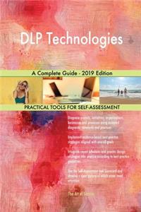 DLP Technologies A Complete Guide - 2019 Edition