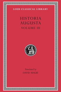 Historia Augusta: The Two Valerians, the Two Gallieni, the Thirty Pretenders, the Deified Claudius, the Deified Aurelian, Tactitus, Pro