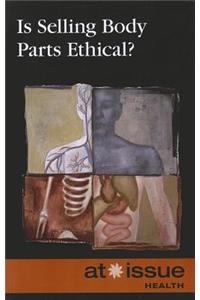 Is Selling Body Parts Ethical?