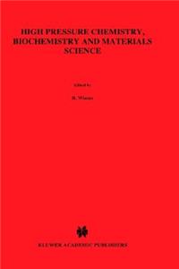 High Pressure Chemistry, Biochemistry and Materials Science