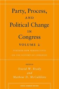 Party, Process, and Political Change in Congress, Volume 2