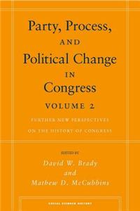 Party, Process, and Political Change in Congress, Volume 2