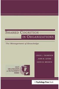 Shared Cognition in Organizations