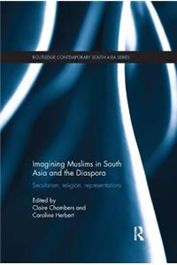 Imagining Muslims in South Asia and the Diaspora