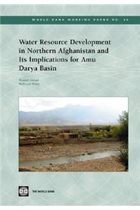 Water Resource Development in Northern Afghanistan and Its Implications for Amu Darya Basin