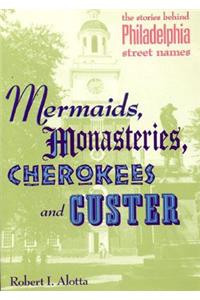 Mermaids, Monasteries, Cherokees and Custer