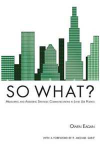 So What? Measuring and Assessing Strategic Communications in Land Use Politics
