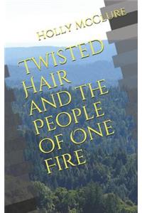 Twisted Hair and the People of One Fire