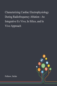 Characterizing Cardiac Electrophysiology During Radiofrequency Ablation