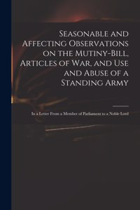 Seasonable and Affecting Observations on the Mutiny-bill, Articles of War, and Use and Abuse of a Standing Army