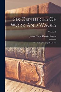 Six Centuries Of Work And Wages