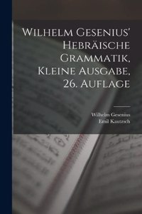 Wilhelm Gesenius' hebräische Grammatik, kleine Ausgabe, 26. Auflage