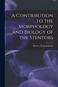 Contribution to the Morphology and Biology of the Stentors