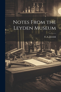 Notes from the Leyden Museum