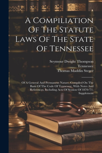 Compiliation Of The Statute Laws Of The State Of Tennessee