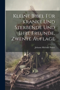 Kleine Bibel Für Kranke Und Sterbende Und Ihre Freunde, Zwente Auflage