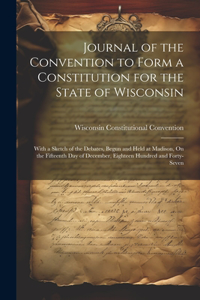 Journal of the Convention to Form a Constitution for the State of Wisconsin
