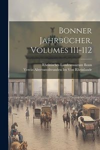 Bonner Jahrbücher, Volumes 111-112