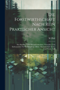 Forstwirthschaft Nach Rein Praktischer Ansicht