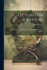 Lectures On Sculpture