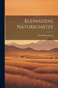 Kleinasiens Naturschätze