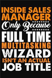 Inside Sales Manager Only Because Full Time Multitasking Wizard Isnt An Actual Job Title