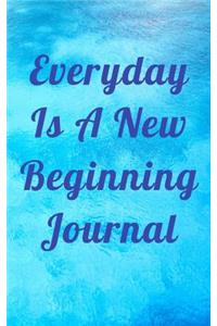 Everyday Is A New Beginning Journal