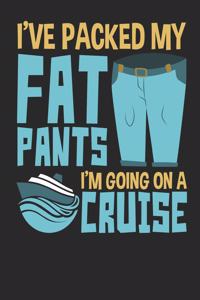 I've Packed My Fat Pants I'm Going On A Cruise