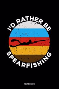 I'd Rather Be Spearfishing Notebook