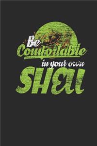 Be Comfortable In Your Own Shell