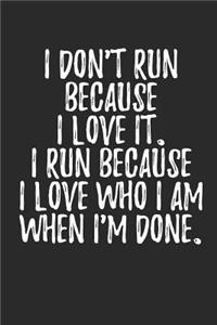 I Don't Run Because I Love It