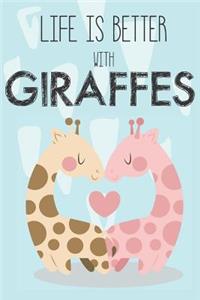 Life Is Better With Giraffes